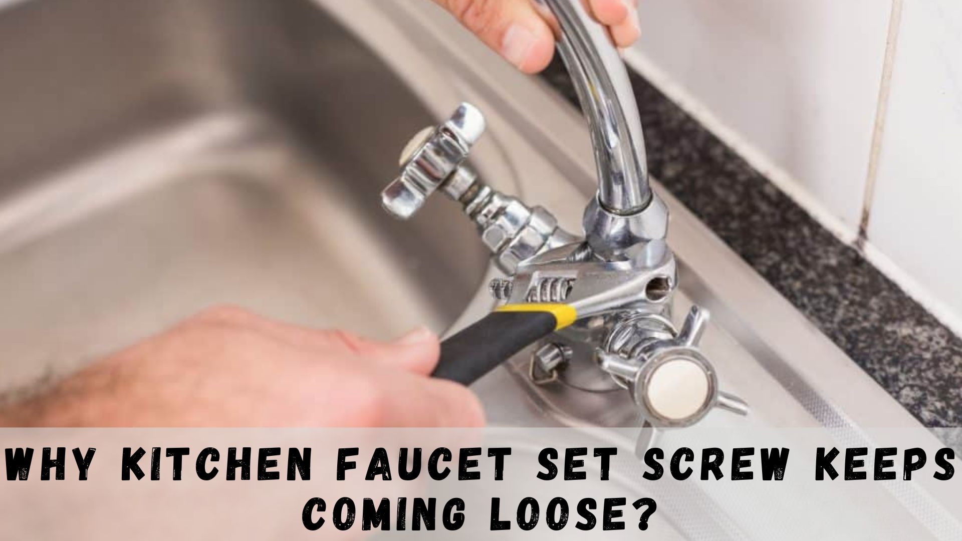 kitchen faucet set screw keeps coming loose
