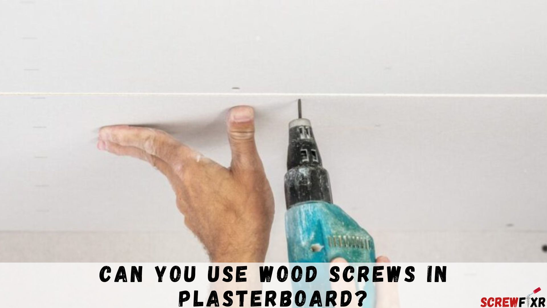 Can You Use Wood Screws In Plasterboard?