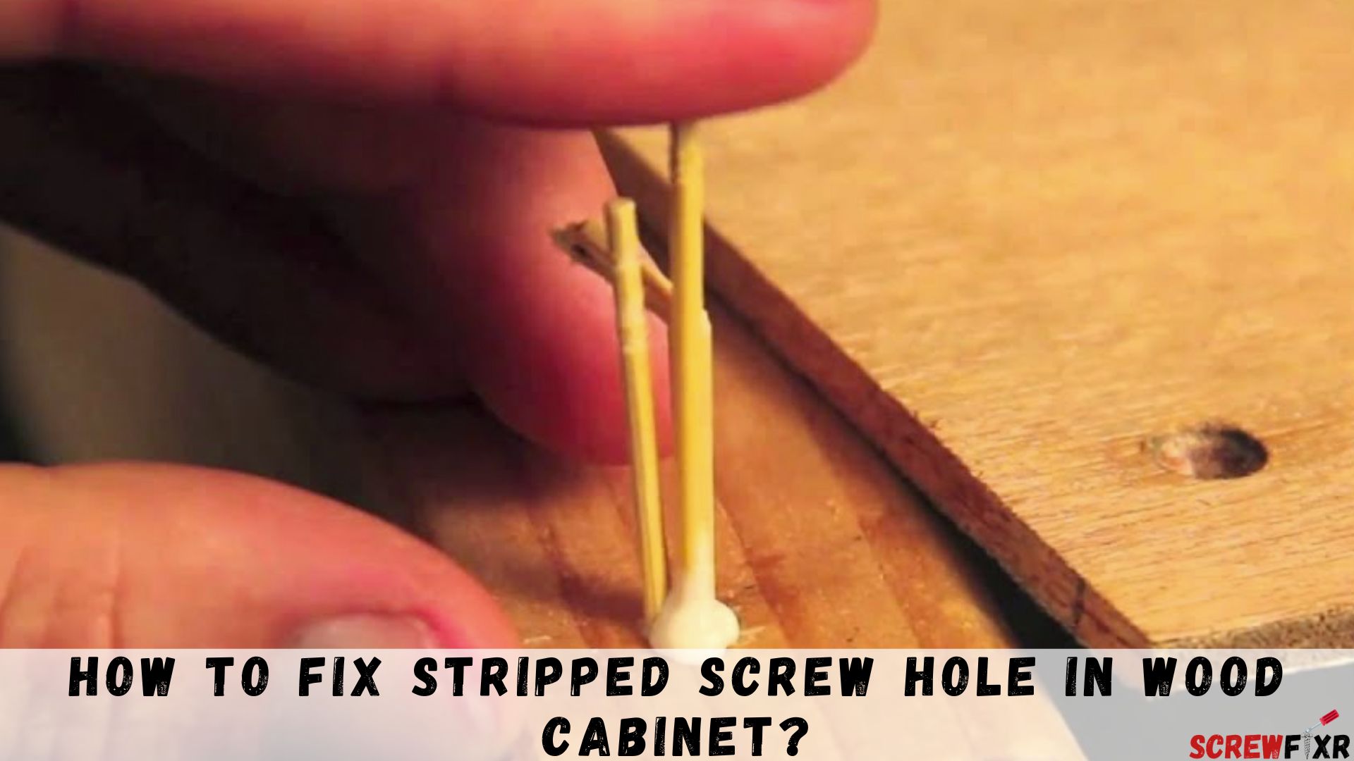 How To Fix Stripped Screw Hole In Wood Cabinet