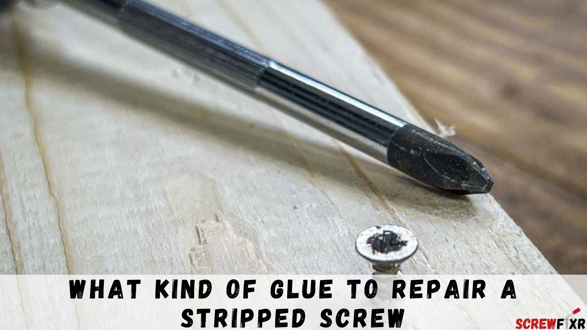 What Kind Of Glue To Repair A Stripped Screw
