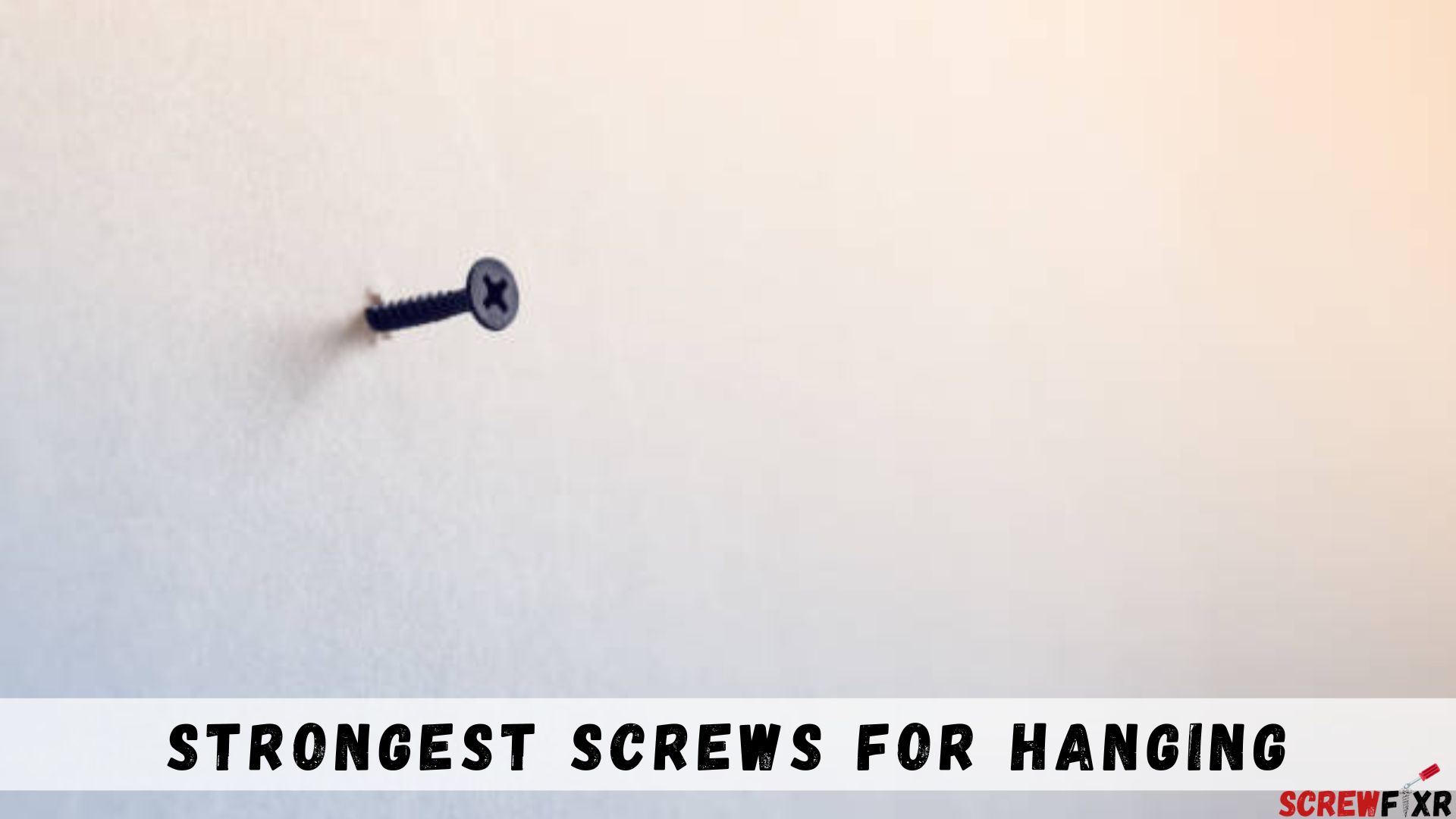 Strongest Screws For Hanging