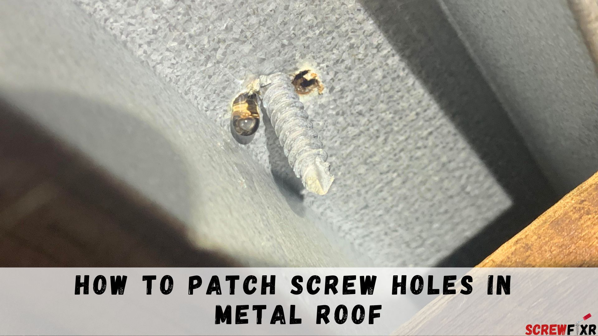 How To Patch Screw Holes In Metal Roof