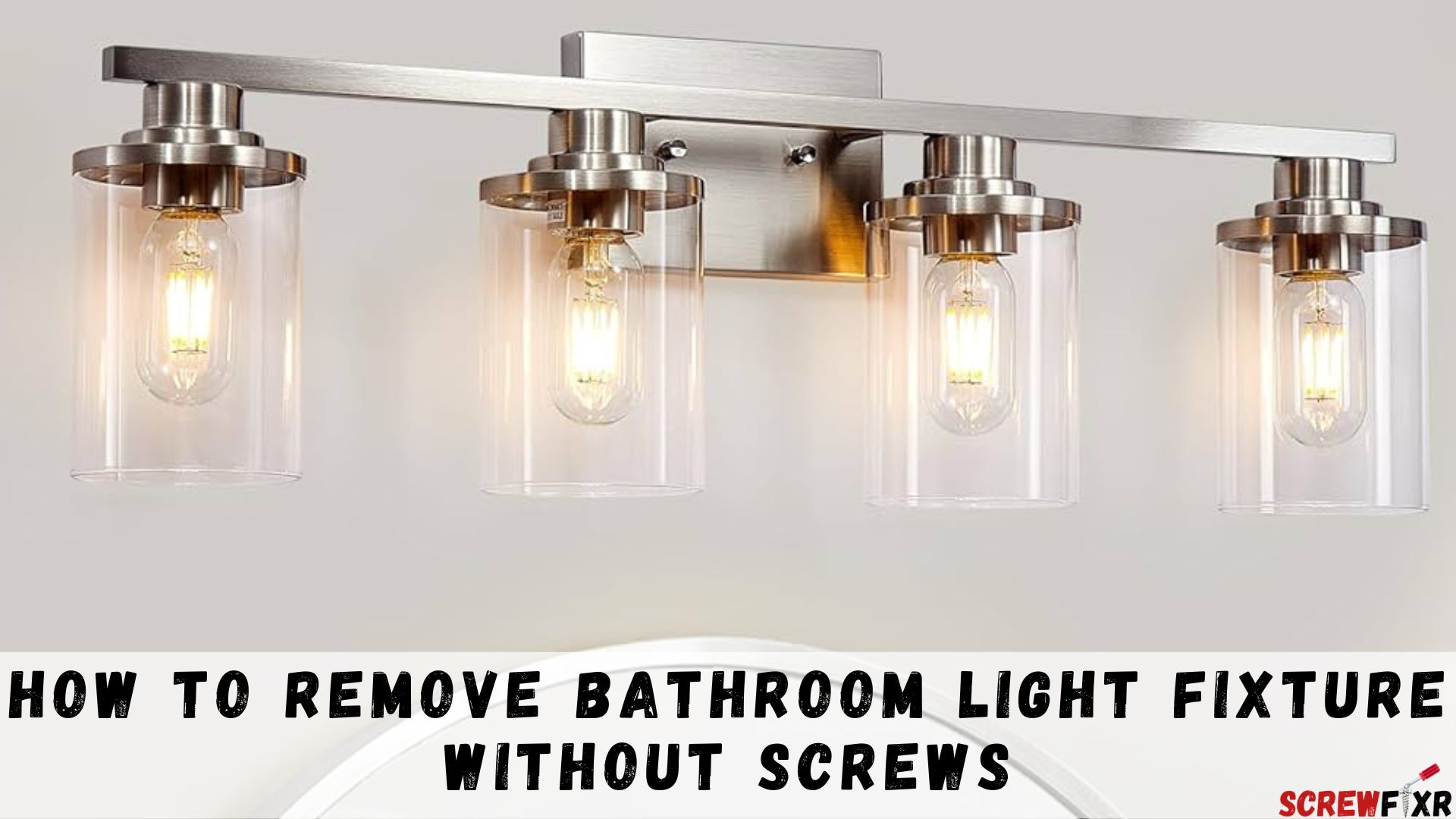 How To Remove Bathroom Light Fixture Without Screws
