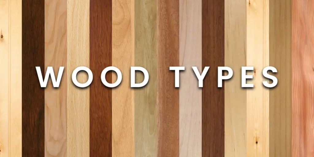 Understanding Wood Types